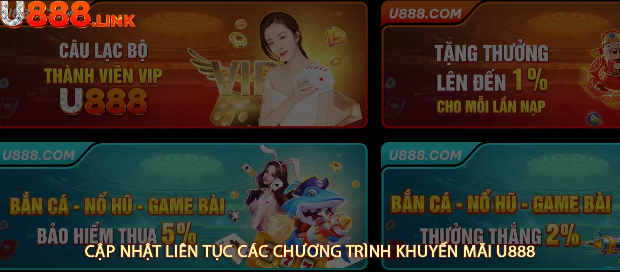 Cập nhật liên tục các chương trình khuyến mãi U888